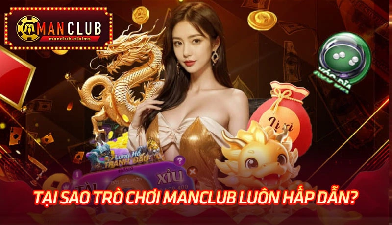 Những ưu điểm này đã giúp trò chơi Manclub trở nên được yêu thích bởi khách hàng