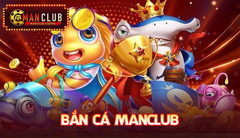 Bắn cá Manclub