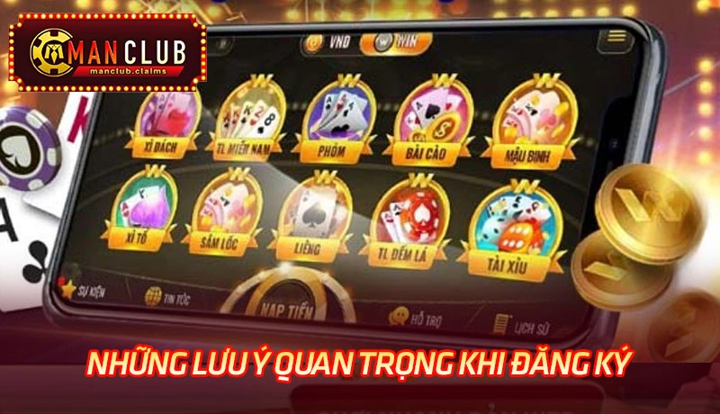 Những lưu ý quan trọng khi đăng ký tài khoản tại Man Club