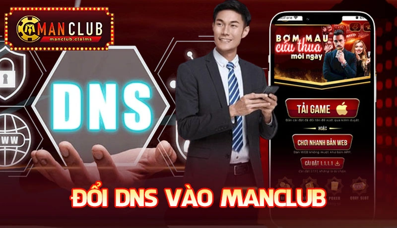 Đổi DNS Vào Manclub - Hướng Dẫn Truy Cập Link Không Bị Chặn