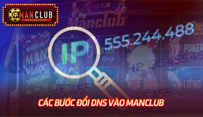 Các bước thao tác chi tiết cách đổi DNS vào Manclub hiệu quả