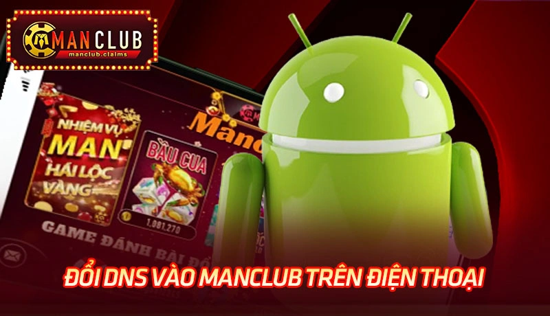 Hướng dẫn cách đổi DNS vào Manclub trên điện thoại