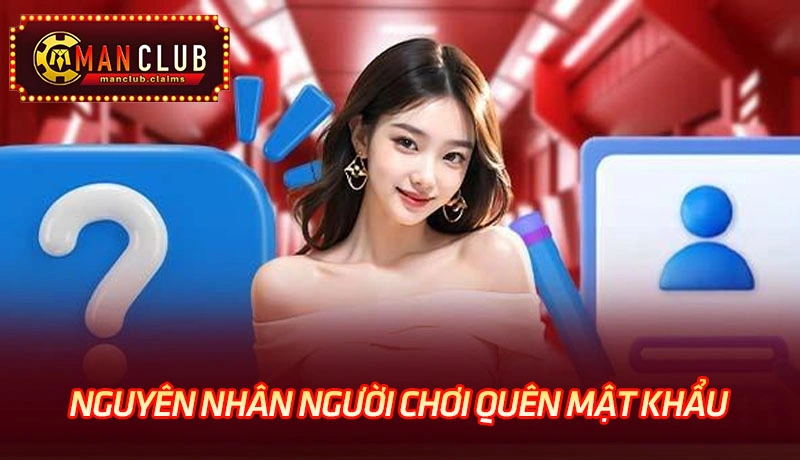 Nguyên nhân khiến người chơi quên mật khẩu Manclub