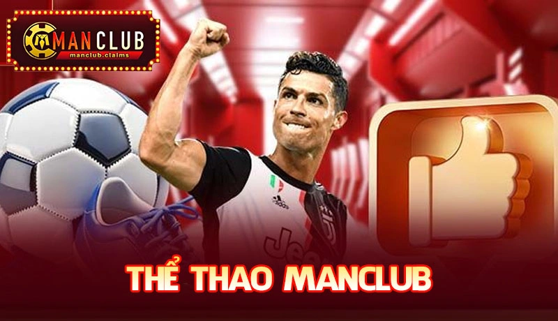 Thể Thao Manclub – Nhiều Loại Kèo Cược, Hoàn Trả Hấp Dẫn