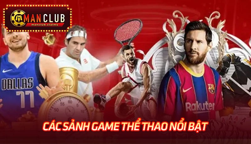 Các sảnh game nổi bật của thể thao Manclub