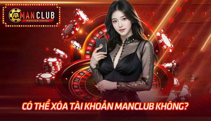 Người chơi có thể xóa tài khoản Manclub một cách nhanh chóng