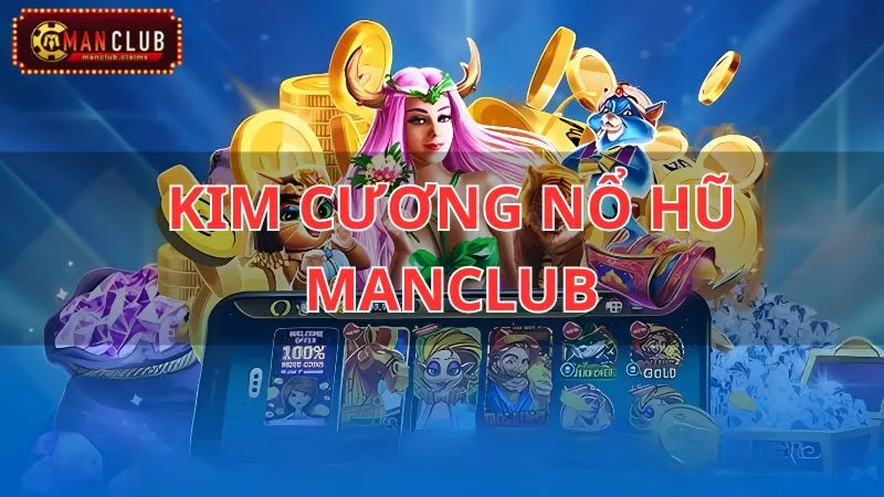 Kim cương nổ hũ Manclub