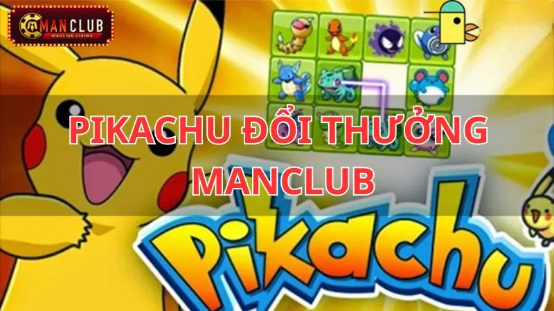 Pikachu đổi thưởng manclub